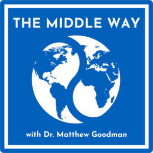 The Middle Way with Dr. Matthew Goodman podcast
